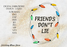 Load image into Gallery viewer, Friends Don't Lie machine embroidery design