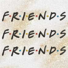 Load image into Gallery viewer, FRIENDS machine embroidery design
