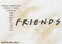 Load image into Gallery viewer, FRIENDS machine embroidery design