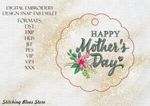 Load image into Gallery viewer, Happy Mother's Day Snap Tab Eyelet machine embroidery design