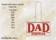 Load image into Gallery viewer, Dad Things Snap Tab machine embroidery design - Father&#39;s Day