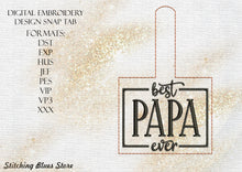 Load image into Gallery viewer, Best Papa Ever Snap Tab machine embroidery design - Father&#39;s Day