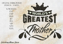 Load image into Gallery viewer, World's Greatest Mother Machine Embroidery Design In 3 Sizes