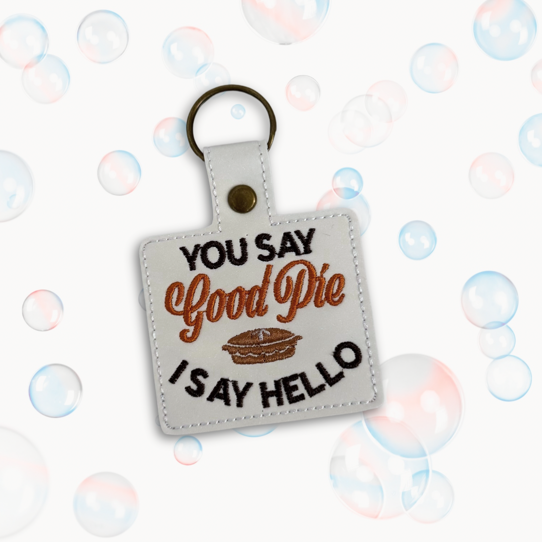 You Say Good Pie I Say Hello Snap Tab Machine Embroidery Design For Th ...