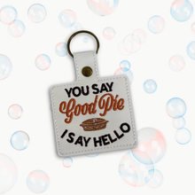 Load image into Gallery viewer, You Say Good Pie I Say Hello Snap Tab Machine Embroidery Design For Thanksgiving Day