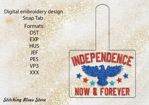 Independence Now And Forever Snap Tab machine embroidery design - Eagle embroidery pattern -The 4th Of July