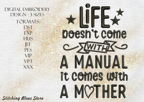Life Doesn't Come With A Manual It Comes With A Mother Machine Embroidery Design In 3 Sizes For Mother's Day