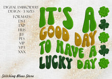 Load image into Gallery viewer, It&#39;s A Good Day To Have A Lucky Day Machine Embroidery Design For Saint Patricks Day