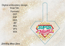 Load image into Gallery viewer, Super Mom Snap Tab machine embroidery design for Mother&#39;s Day
