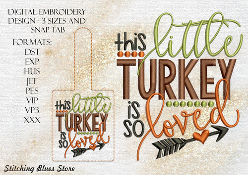 This Little Turkey Is So Loved Machine Embroidery Design with Snap Tab