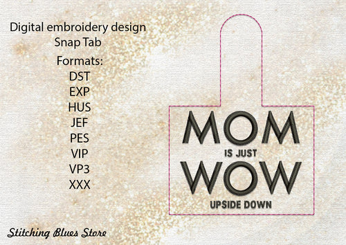 MOM is just WOW upside down Snap Tab machine embroidery design