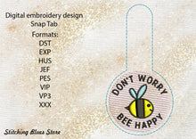 Load image into Gallery viewer, Do not worry Bee happy Snap Tab machine embroidery design