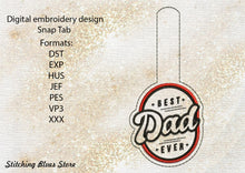 Load image into Gallery viewer, Best Dad Ever Snap Tab machine embroidery design - Father&#39;s Day