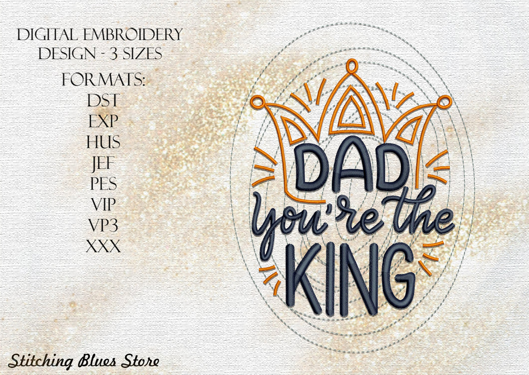 Dad You Are King machine embroidery design - Father's Day