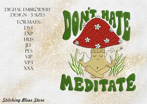 Mushrooms Don't Hate Meditate machine embroidery design