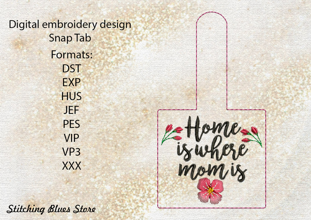Home Is Where Mom Is Snap Tab machine embroidery design
