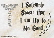 Load image into Gallery viewer, I solemnly swear that I am up to no good - machine embroidery design